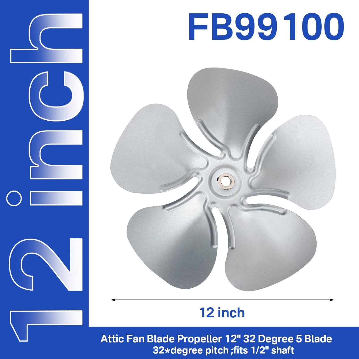 BRAND, CATEGORY, CEILING FAN BLADES, SUPERDI, SuperDi FB99100 Attic Fan Blade Propeller 12" 32 Degree 5 Blade for 1/2" shaft with set screws for clockwise viewing of the hub side.